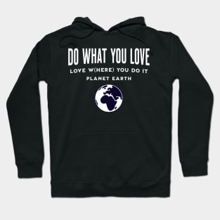 Do What You Love Love W(here) You Do It Hoodie